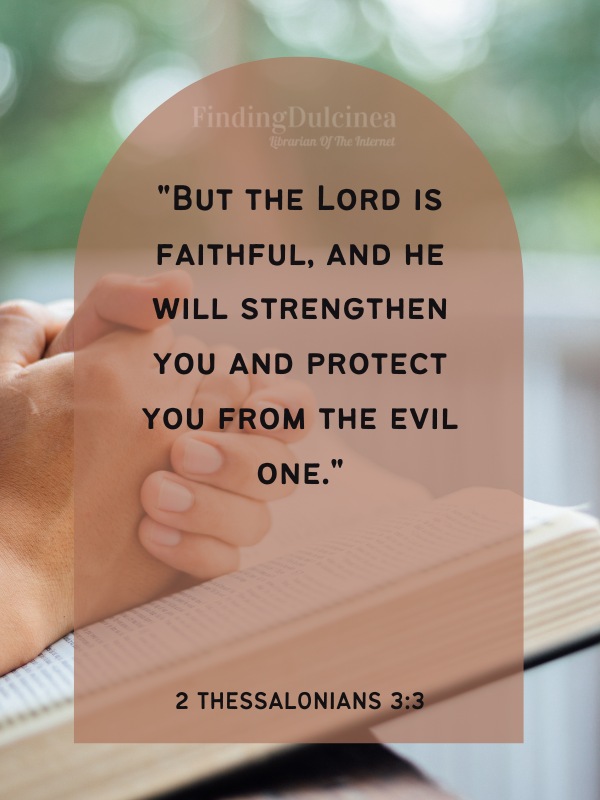 Bible Verses About Strength - "But the Lord is faithful, and he will strengthen you and protect you from the evil one."