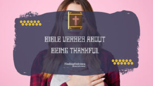 Bible Verses About Being Thankful: Secrets to Happiness