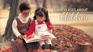 Bible Verses About Children to Build a Strong Foundation