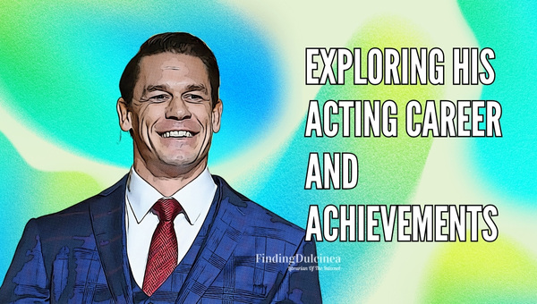 Exploring John Cena's Acting Career and Achievements