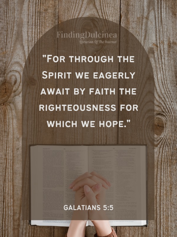 Bible Verses About Hope - "For through the Spirit we eagerly await by faith the righteousness for which we hope."