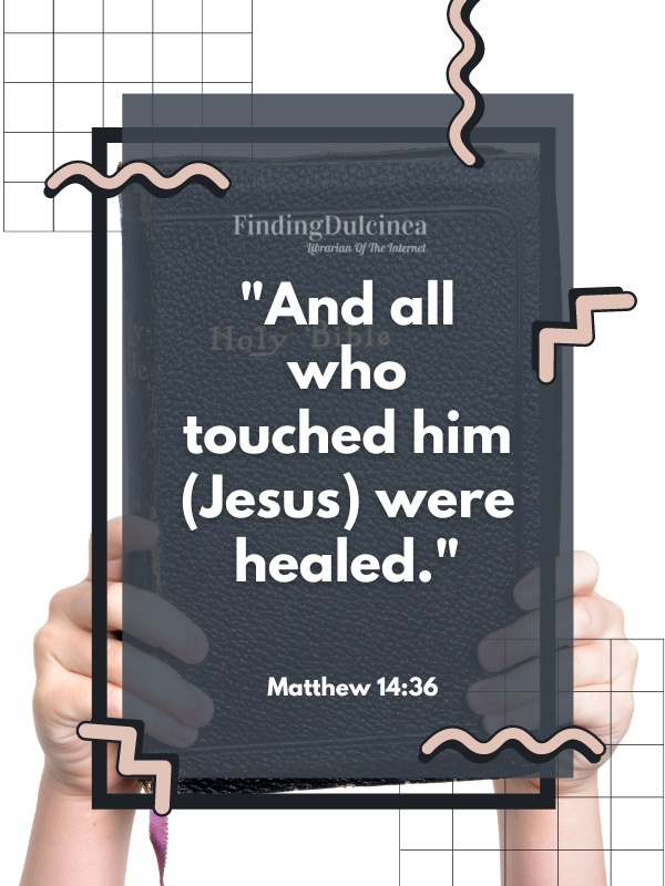 Matthew 14:36 - Bible Verses About Healing Sickness