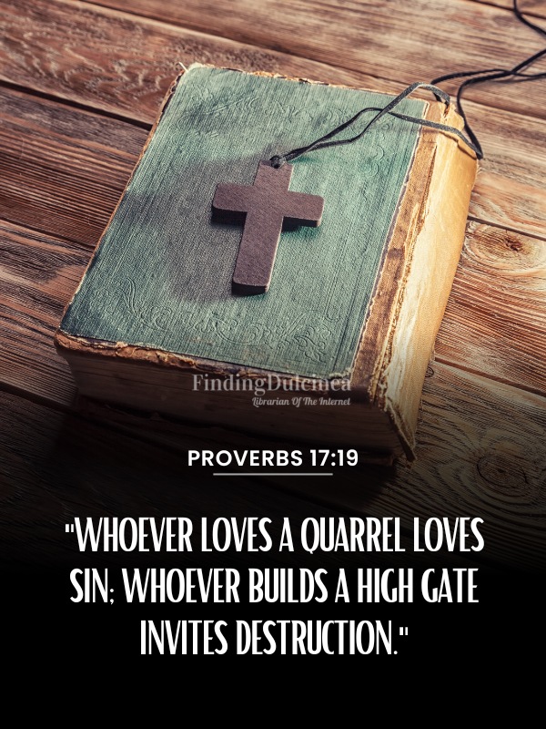 Proverbs 17:19 - 120+ Bible Verses About Pride