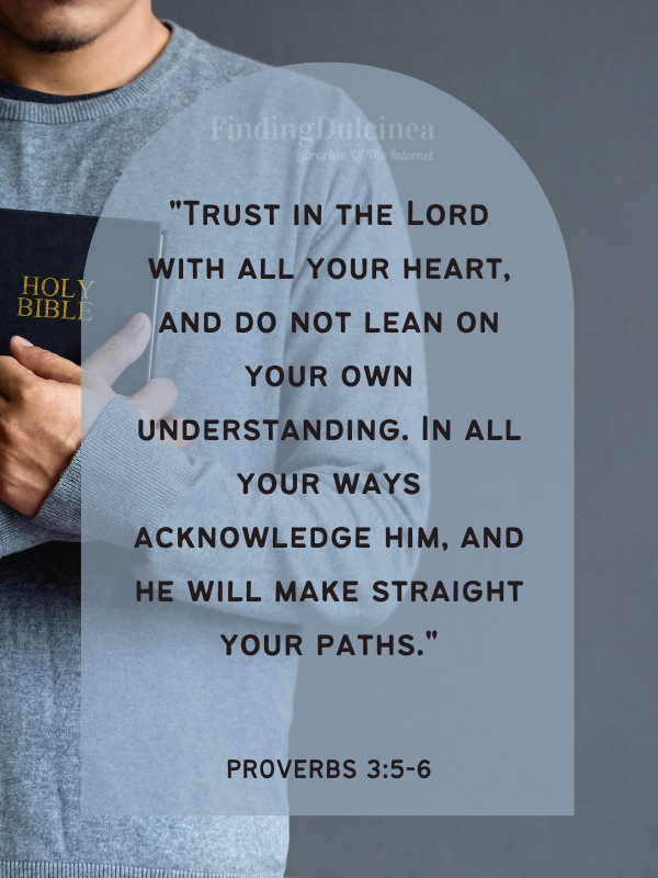 Bible Verses About Strength - "Trust in the Lord with all your heart, and do not lean on your own understanding. In all your ways acknowledge him, and he will make straight your paths."