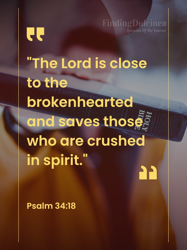 Bible Verses About Healing - "The Lord is close to the brokenhearted and saves those who are crushed in spirit."