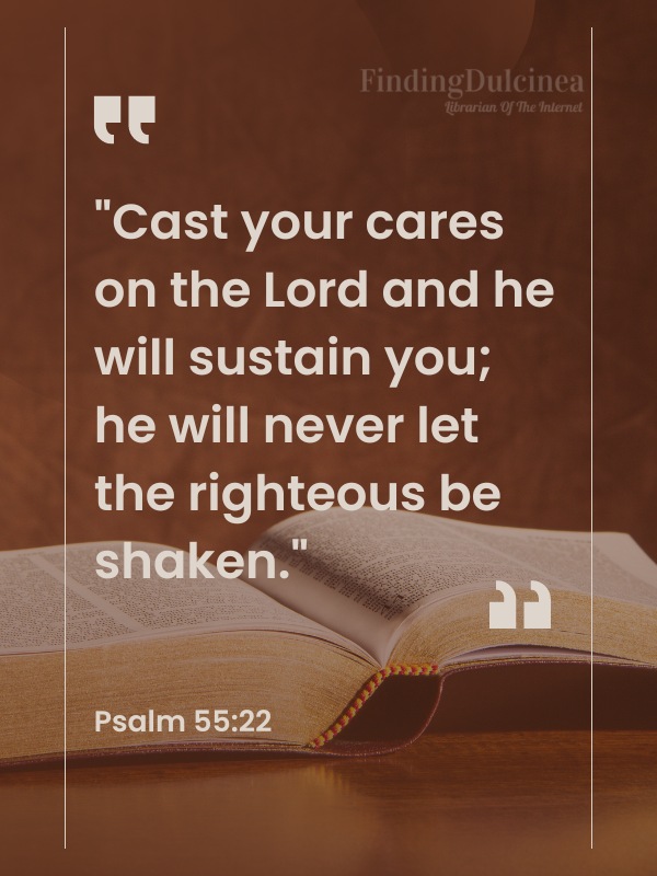 Bible Verses About Healing - "Cast your cares on the Lord and he will sustain you; he will never let the righteous be shaken."