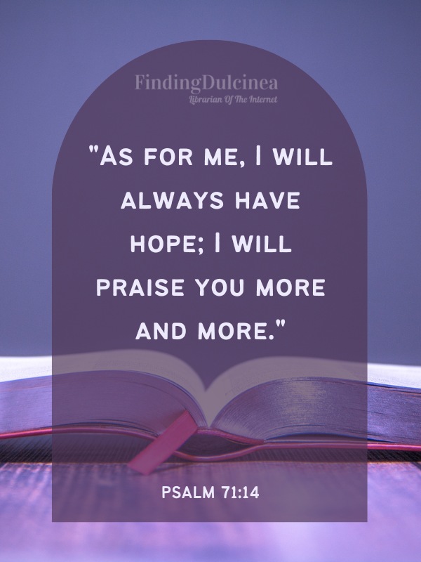 Bible Verses About Hope - "As for me, I will always have hope; I will praise you more and more."