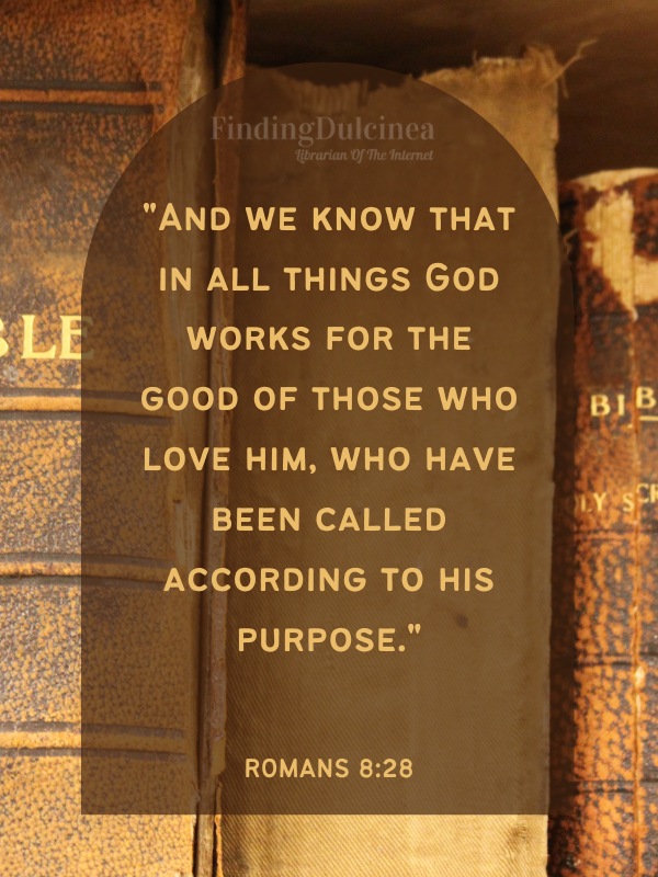 Bible Verses About Hope - "And we know that in all things God works for the good of those who love him, who have been called according to his purpose."