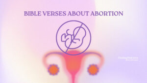 Bible Verses About Abortion [Eye-Opening Revelation]