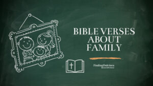 Bible Verses About Family To Strengthen Family Ties