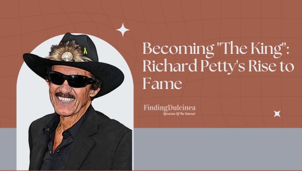 Becoming "The King": Richard Petty's Rise to Fame