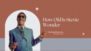How Old is Stevie Wonder? Age Defying Melodies