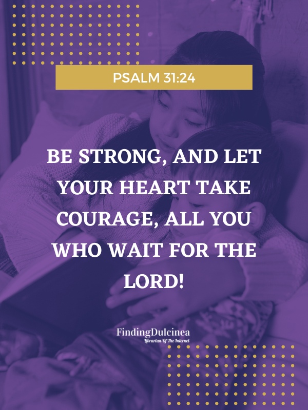 Psalm 31:24 - Bible Verses About Encouraging