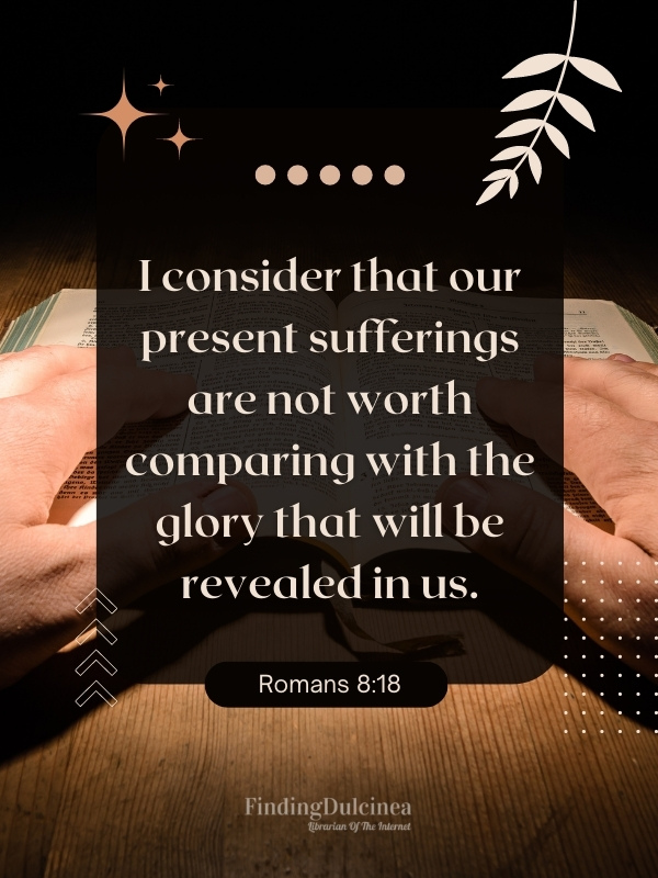 Romans 8:18 - Bible Verses About Joy