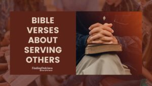 Bible Verses About Serving Others: Find Life's Purpose