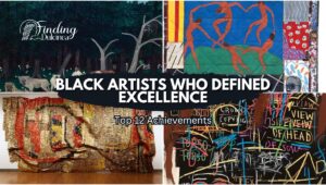 Black Artists Who Defined Excellence
