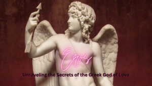 Who is Eros in Greek Mythology