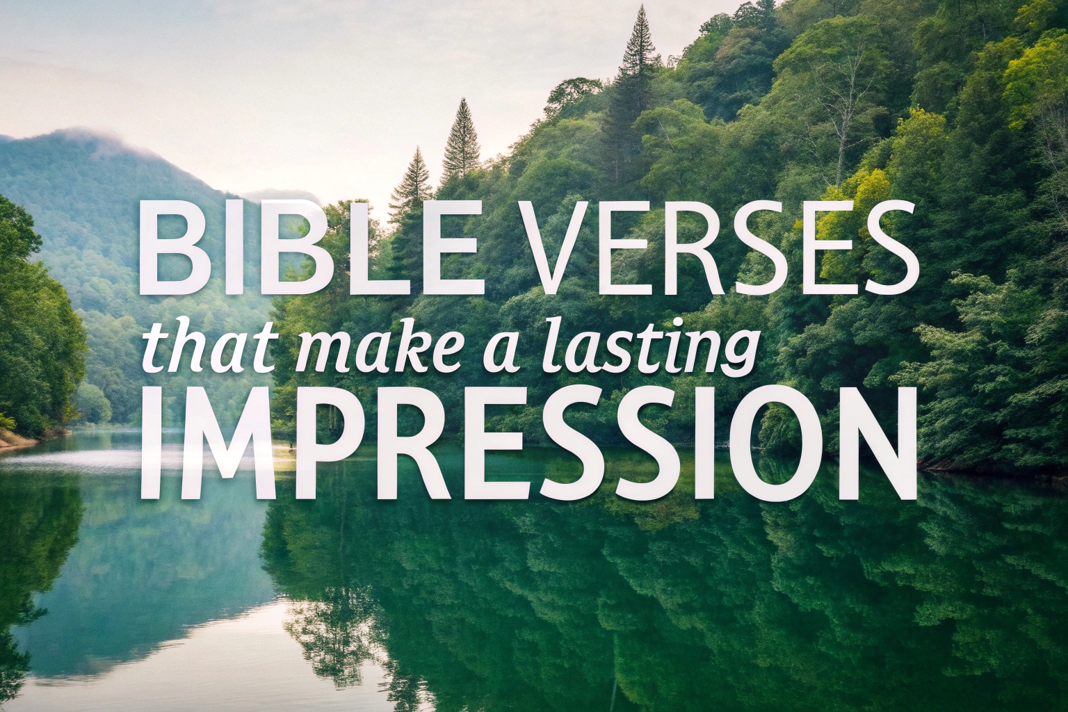 12 Bible Verses That Make a Lasting Impression Fast